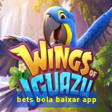 bets bola baixar app